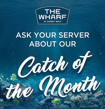 The Wharf at Sunset Walk: Ask your server about our Catch of the Month