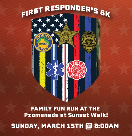 First Responder’s 5K Family Fun Run at the Promenade at Sunset Walk: March 15, 2026