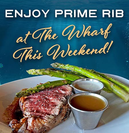 Enjoy Prime Rib Special at the Wharf on Weekends