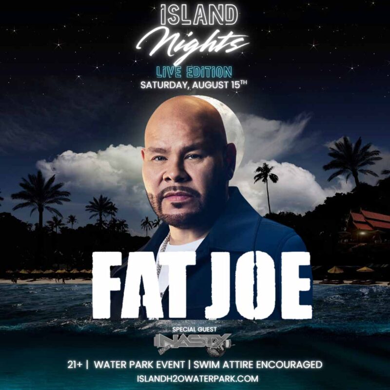 Island Nights Live Edition: Fat Joe on Saturday, August 15, 2026