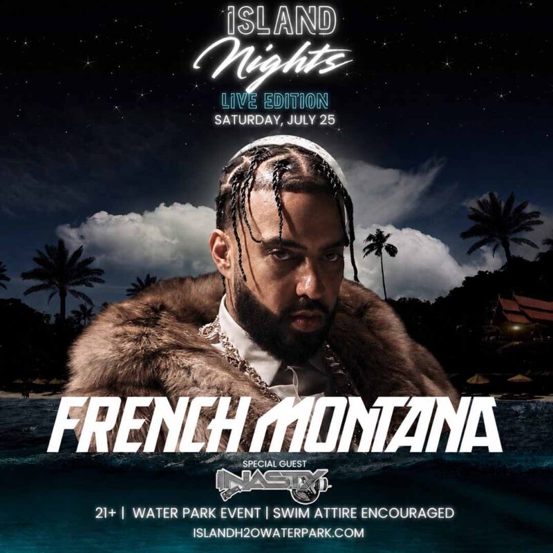 Island Nights Live Edition: French Montana on Saturday, July 25, 2026