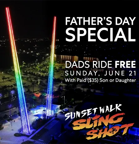 Father's Day Special: Dads ride the Sunset Walk Slingshot Free with paid son or daughter Sunday, June 21, 2026