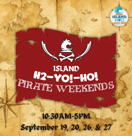 Island H2-Yo!-Ho! Pirate Weekends: September 19–20 and 26–27, 2026