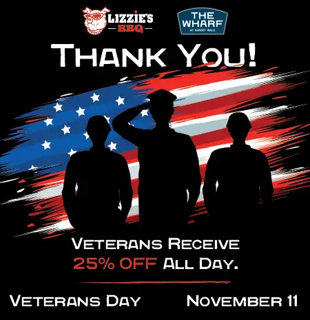 Veterans receive 25% all day November 11, 2026 at Lizzie’s BBQ and The Wharf.